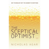 The Sceptical Optimist: Why Technology Isn't the Answer to Everything