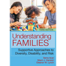 Understanding Families, Third Edition: Supportive Approaches to Diversity, Disability, and Risk