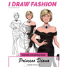 Princess Diana - Signature Fashion Looks: I DRAW FASHION: Fashion Coloring Book