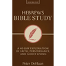 Hebrews Bible Study: A 40-Day Exploration of Faith, Perseverance, and Godly Living