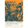 Before Haiti: Race and Citizenship in French Saint-Domingue