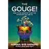 The Gouge!: How to Be Smarter Than the Situation You Are in