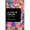 A Life In Color-An Anxiety Workbook: Proven CBT Skills and Mindfulness Techniques to Keep Always With You in an Emergency Situation. Overcome Anxiety,