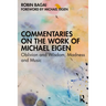 Commentaries on the Work of Michael Eigen: Oblivion and Wisdom, Madness and Music