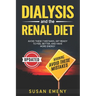 Dialysis And The Renal Diet: Avoid These 7 Mistakes, Get Ready To Feel Better and Have More Energy