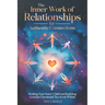 The Inner Work of Relationships for Authentic Connections: Healing Your Inner Child and Building Genuine Emotional Ties from Within