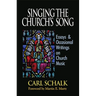 Singing the Church's Song: Essays & Occasional Writings on Church Music
