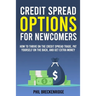 Credit Spread Options for Newcomers: How to Thrive on the Credit Spread Trade, Pat Yourself on the Back, and Get Extra Money