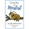 I Love You the Mostest - An ABC Bedtime Book
