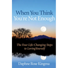 When You Think You're Not Enough: The Four Life-Changing Steps to Loving Yourself (Gift for Women, Motivational Book, and Fans of Never Good Enough or