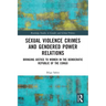 Sexual Violence Crimes and Gendered Power Relations: Bringing Justice to Women in the Democratic Republic of the Congo