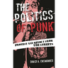 The Politics of Punk: Protest and Revolt from the Streets