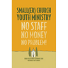 Smaller Church Youth Ministry: No Staff, No Money, No Problem!