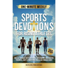 One-Minute Weekly Sports Devotions for Rising Athletes