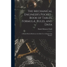 The Mechanical Engineer's Pocket-Book of Tables, Formulæ, Rules, and Data: A Handy Book of Reference for Daily Use in Engineering Practice
