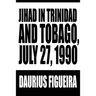 Jihad in Trinidad and Tobago, July 27, 1990