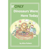 If ONLY Dinosaurs Were Here Today