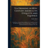 Tea Drinking in 18th-Century America: Its Etiquette and Equipage