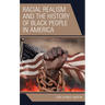 Racial Realism and the History of Black People in America