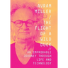The Flight of a Wild Duck: An Improbable Journey Through Life and Technology