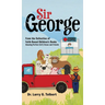 Sir George: From the Collection of Faith-Based Children's Book Amazing Perfect (A.P.) Grace and Friends