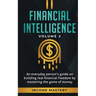 Financial Intelligence: An Everyday Person's Guide on Building Real Financial Freedom by Mastering the Game of Money Volume 2: You are the Most Import