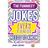 The Funniest Jokes EVERY 8 Year Old Needs to Know: 500 Awesome Jokes, Riddles, Knock Knocks, Tongue Twisters & Rib Ticklers For 8 Year Old Children