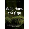 Faith, Love, and Hope: A Spiritual History of the Firs (Centennial Edition)
