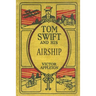 Tom Swift and His Airship: The 100th Anniversary Rewrite Project