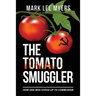 The Tomato Smuggler: How One Man Stood Up to Communism