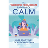 The WORKING FROM HOME Little Book Of CALM: Fun Gift Book of Quotations for Family, Friends & Coworkers! Give the gift of CALM today!