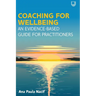Coaching for Wellbeing: An Evidence-Based Guide for Practitioners