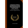 A Statistical, Political, and Historical Account of the United States of North America: From the Period of Their First Colonization to the Present Day