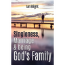 Singleness, Marriage & being God's Family