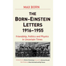 Born-Einstein Letters, 1916-1955: Friendship, Politics and Physics in Uncertain Times