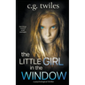 The Little Girl in the Window: A Psychological Thriller