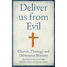 Deliver us from Evil: Church, Theology and Deliverance Ministry