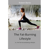 The Fat-Burning Lifestyle: vs. the Fat-Accumulating Lifestyle