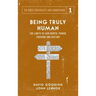Being Truly Human: The Limits of our Worth, Power, Freedom and Destiny
