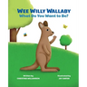 Wee Willy Wallaby: What Do You Want to Be?
