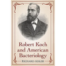 Robert Koch and American Bacteriology