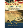 The Democracy We Must Keep: Seven Founders, Nine Documents, and the Ideas That Shaped America