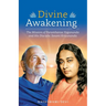 Divine Awakening: The Mission of Paramhansa Yogananda and His Disciple, Swami Kriyananda
