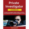 Private Investigator Handbook: Private Investigator Study Guide & Practice Test Questions for Private Investigator Exams