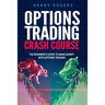 Options Trading Crash Course: The Beginner's Guide to Make Money with Options Trading