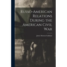 Russo-American Relations During the American Civil War
