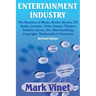 Entertainment Industry: The Business of Music, Books, Movies, TV, Radio, Internet, Video Games, Theater, Fashion, Sports, Art, Merchandising, Copyrigh
