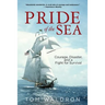 Pride of the Sea: Courage, Disaster, and a Fight for Survival
