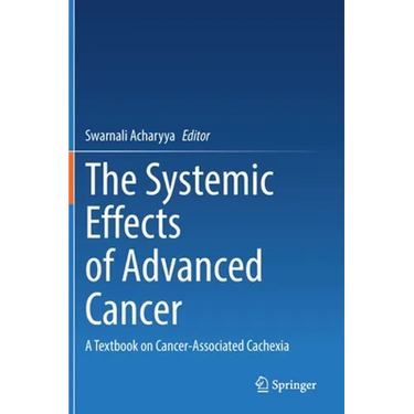 The Systemic Effects of Advanced Cancer: A Textbook on Cancer-Associated Cachexia
