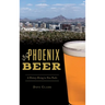 Phoenix Beer: A History Rising to New Peaks